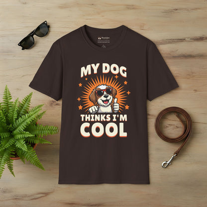 My Dog Thinks I'm Cool T-Shirt