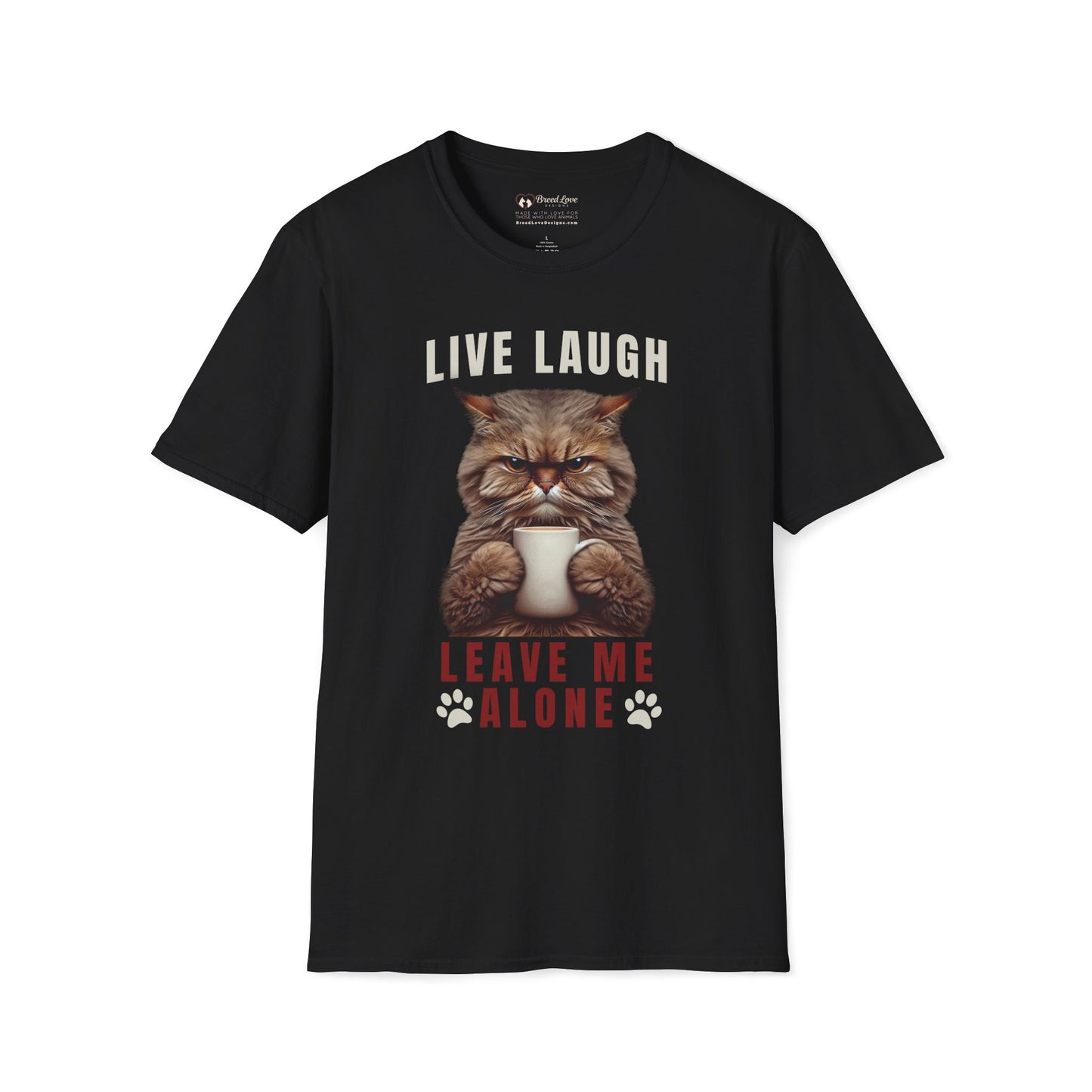 Live Laugh Leave Me Alone T-Shirt