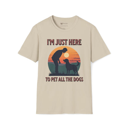 I'm Just Here To Pet All The Dogs T-Shirt