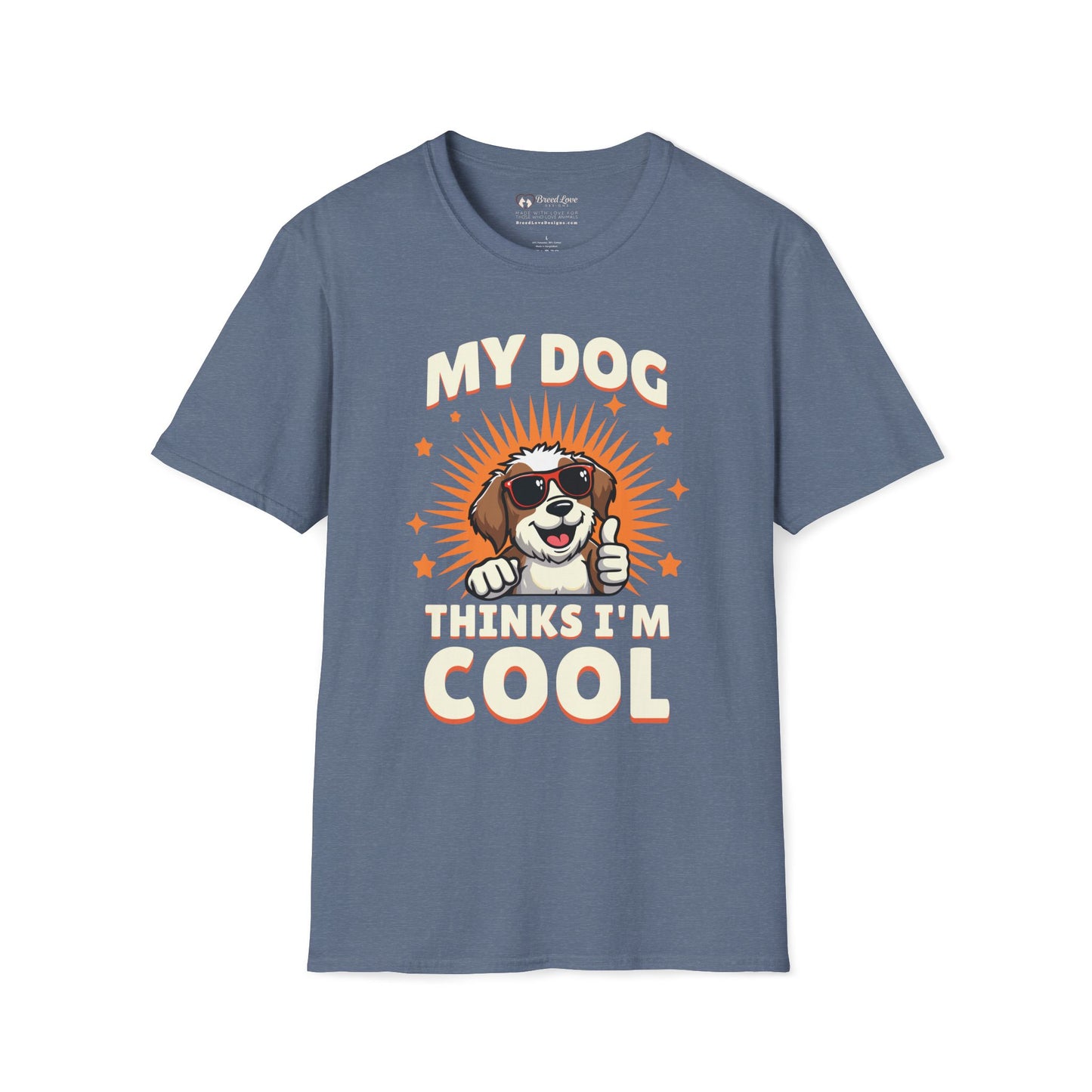 My Dog Thinks I'm Cool T-Shirt