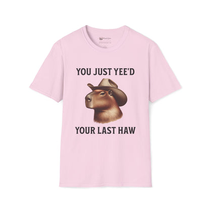 You Just Yee'd Your Last Haw T-Shirt