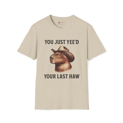 You Just Yee'd Your Last Haw T-Shirt