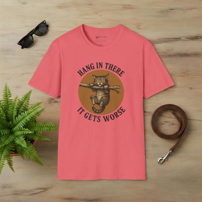 Hang In There It Gets Worse T-Shirt