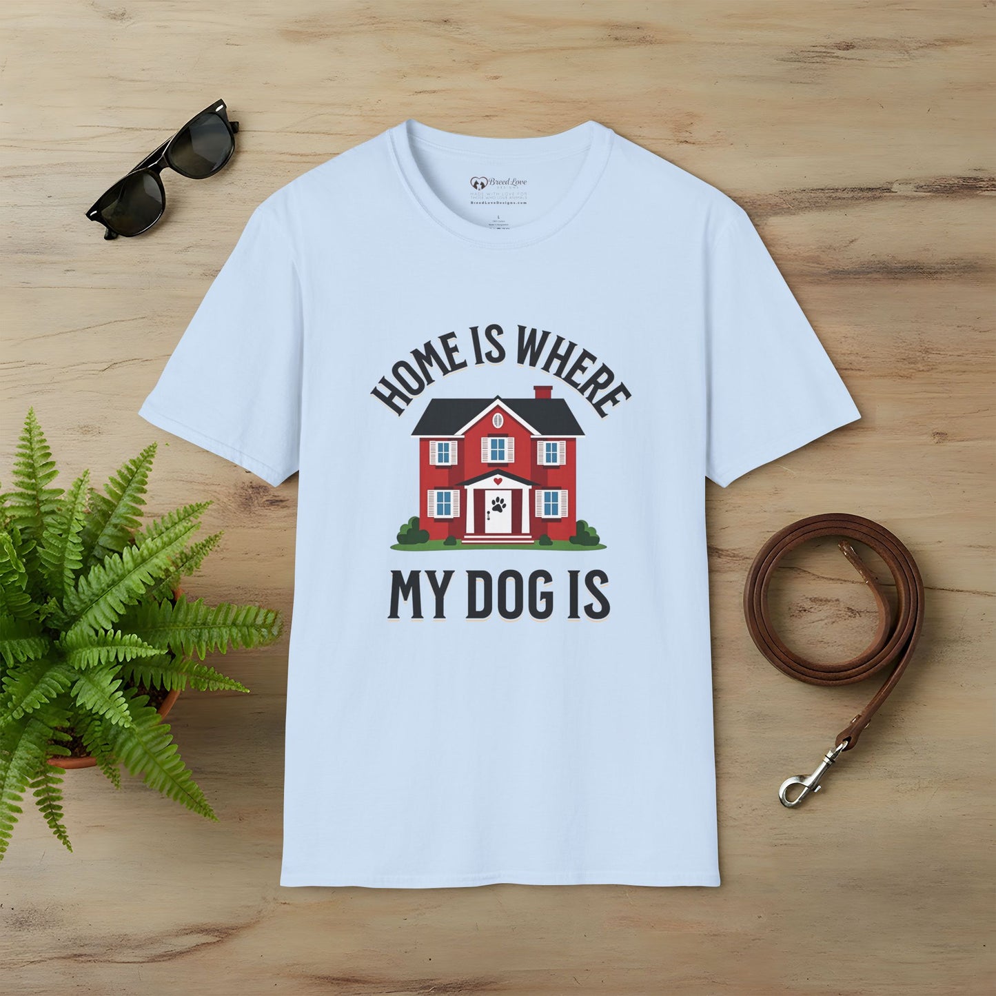 Home Is Where My Dog Is T-Shirt