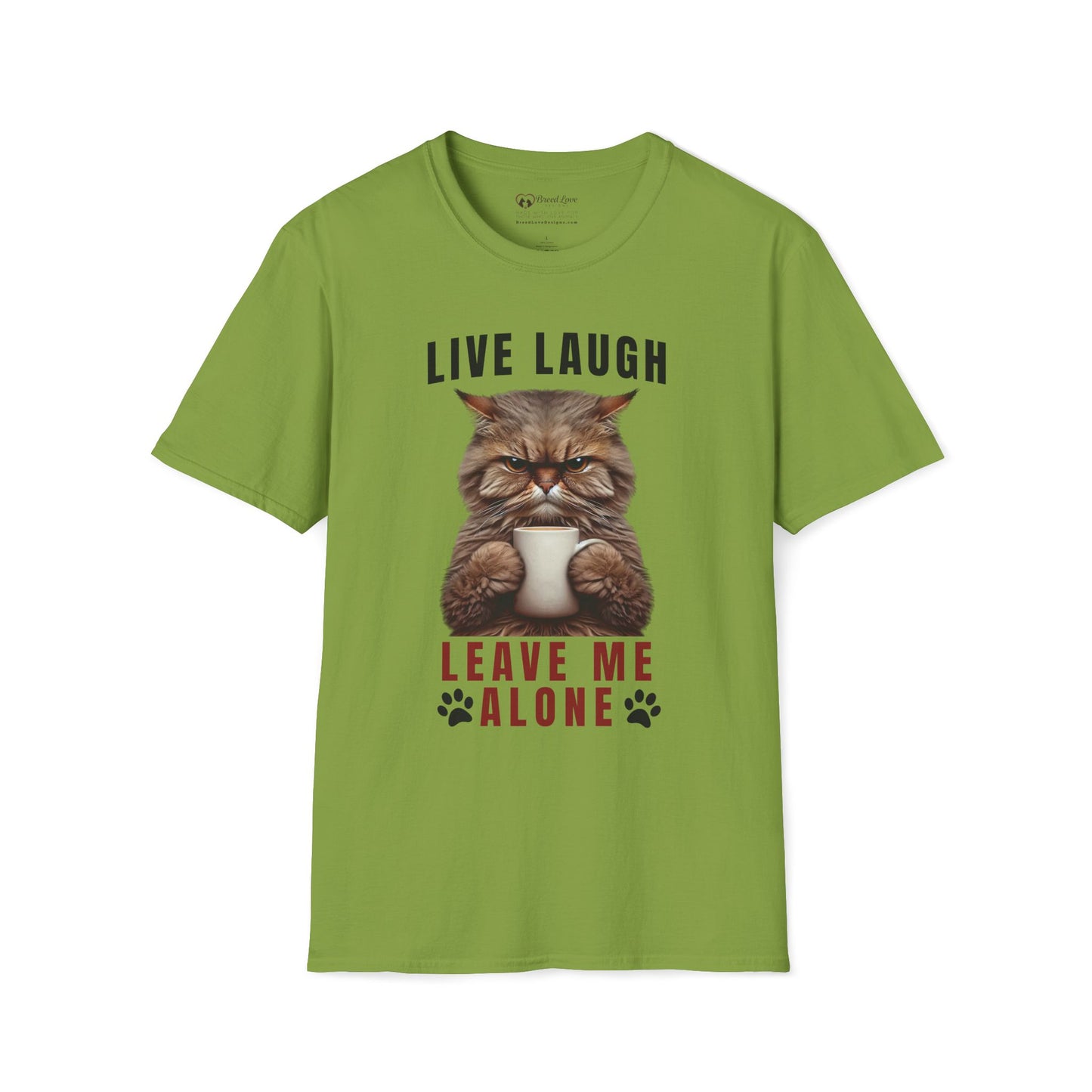 Live Laugh Leave Me Alone T-Shirt