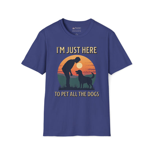 I'm Just Here To Pet All The Dogs T-Shirt