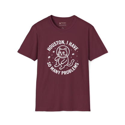 Houston I Have So Many Problems T-Shirt