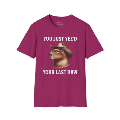 You Just Yee'd Your Last Haw T-Shirt