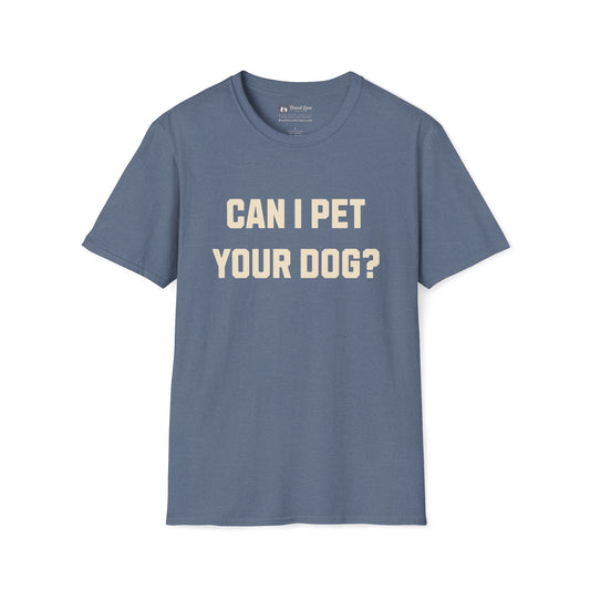 Can I Pet Your Dog T-Shirt