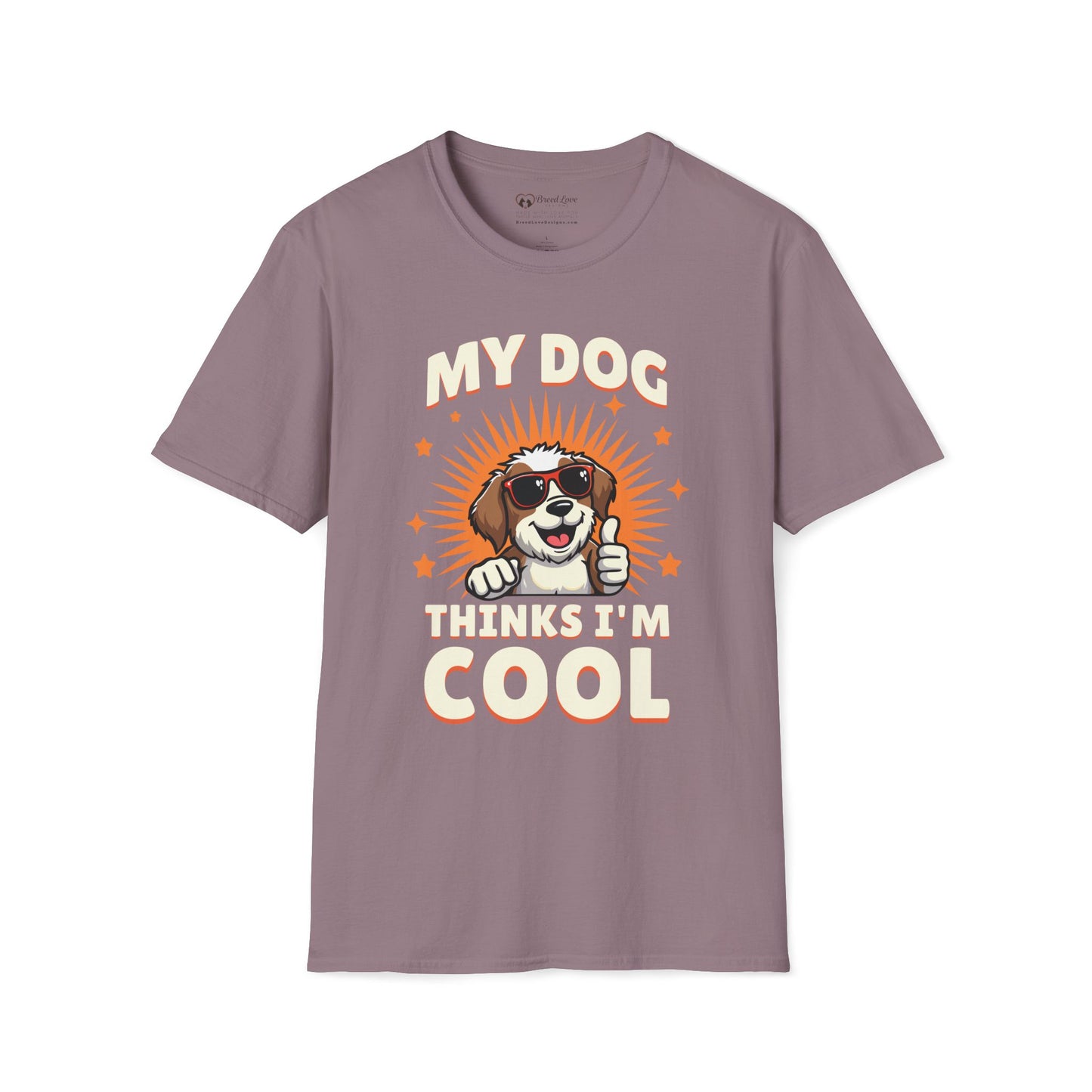 My Dog Thinks I'm Cool T-Shirt