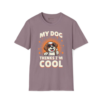 My Dog Thinks I'm Cool T-Shirt
