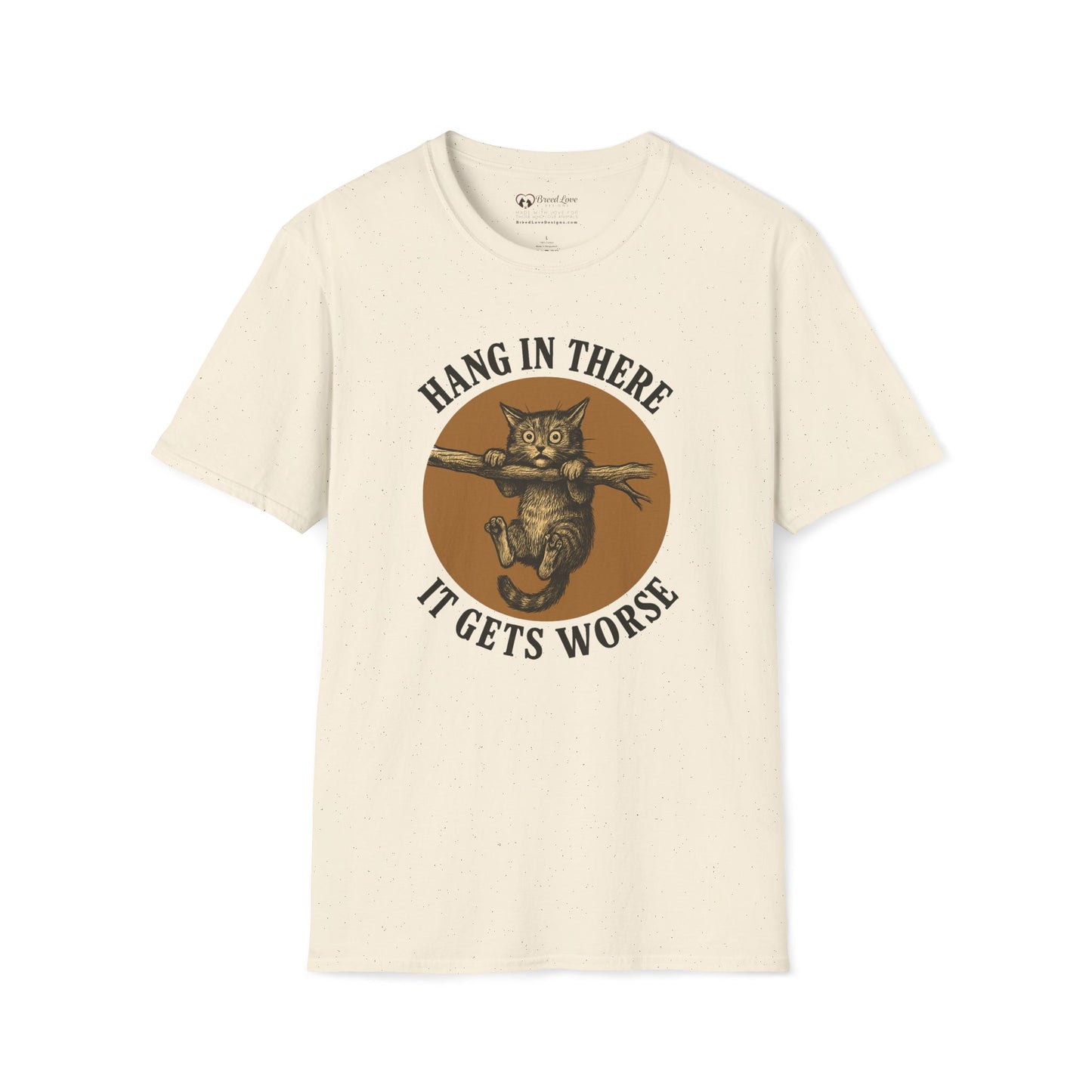 Hang In There It Gets Worse T-Shirt