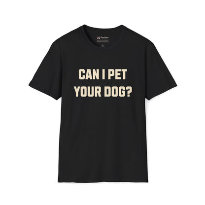 Can I Pet Your Dog T-Shirt