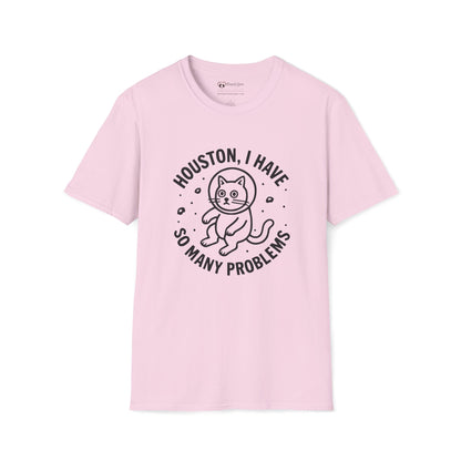 Houston I Have So Many Problems T-Shirt