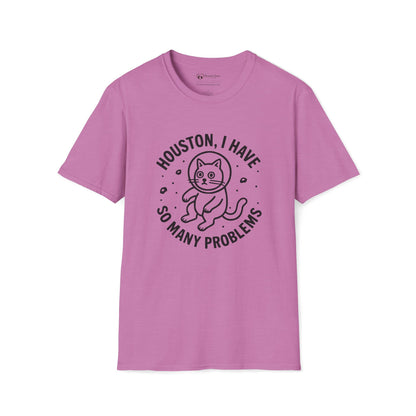 Houston I Have So Many Problems T-Shirt