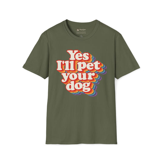 Yes I'll Pet Your Dog T-Shirt