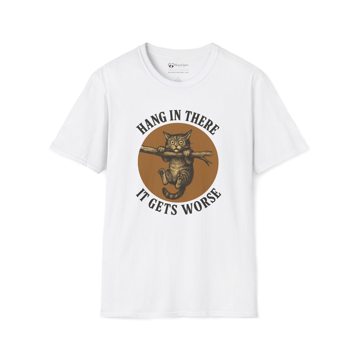 Hang In There It Gets Worse T-Shirt