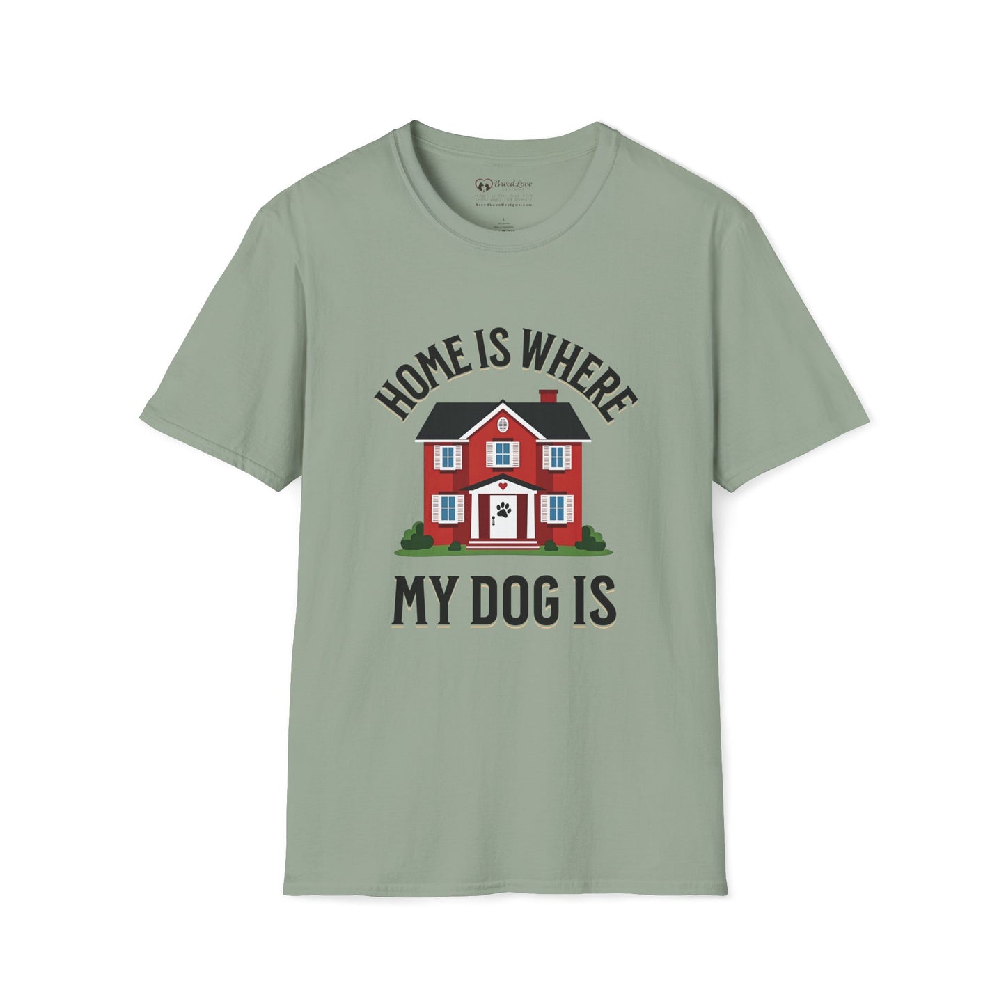 Home Is Where My Dog Is T-Shirt
