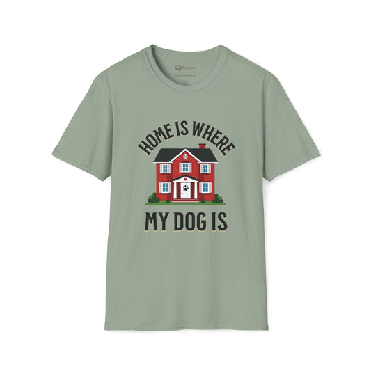 Home Is Where My Dog Is T-Shirt