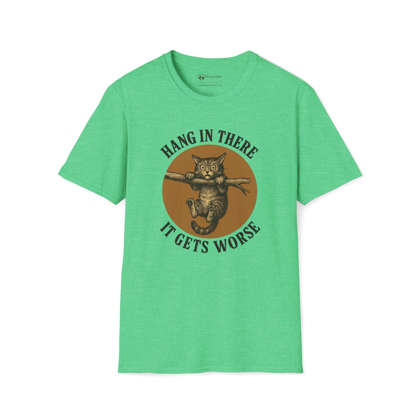 Hang In There It Gets Worse T-Shirt