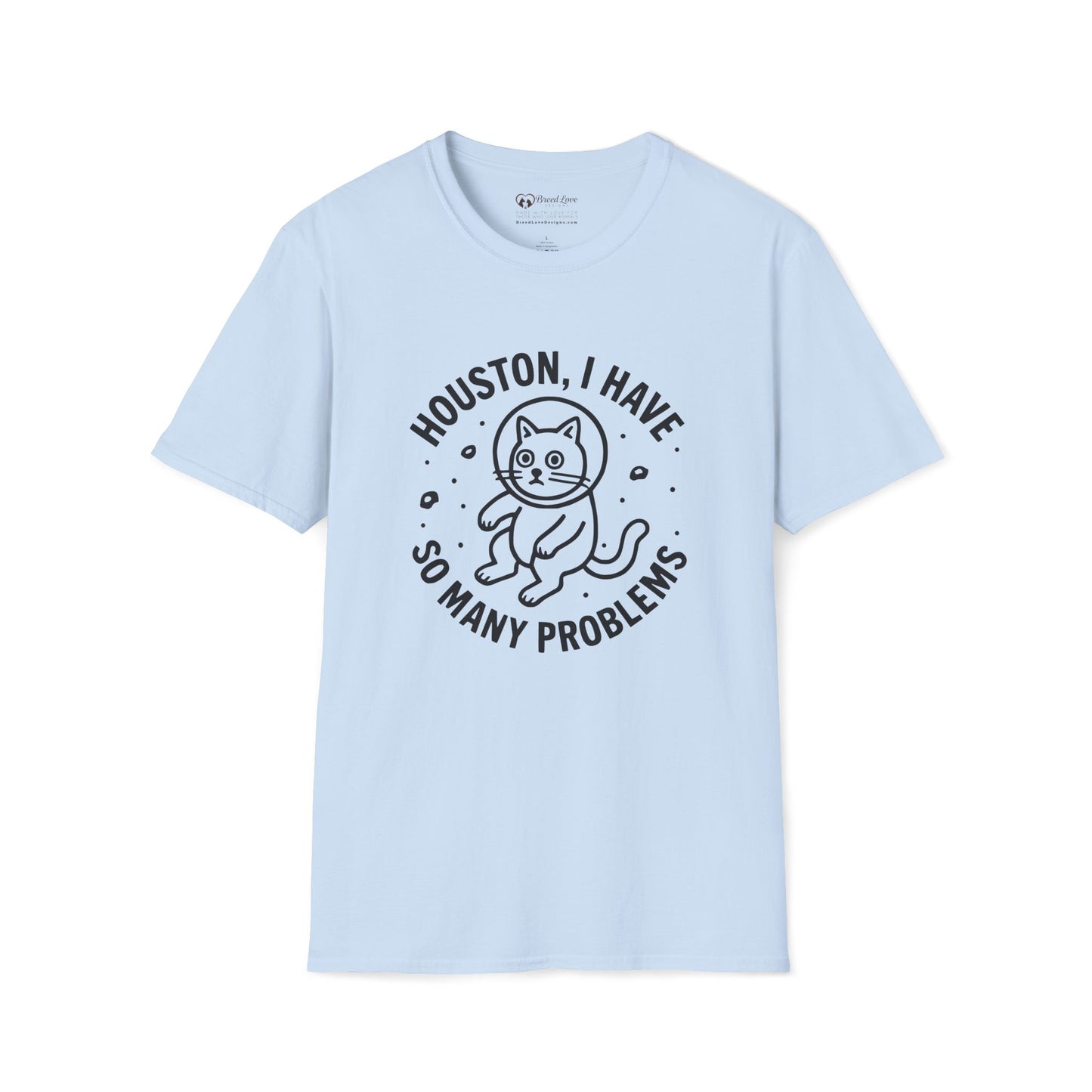 Houston I Have So Many Problems T-Shirt