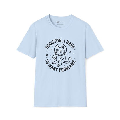 Houston I Have So Many Problems T-Shirt