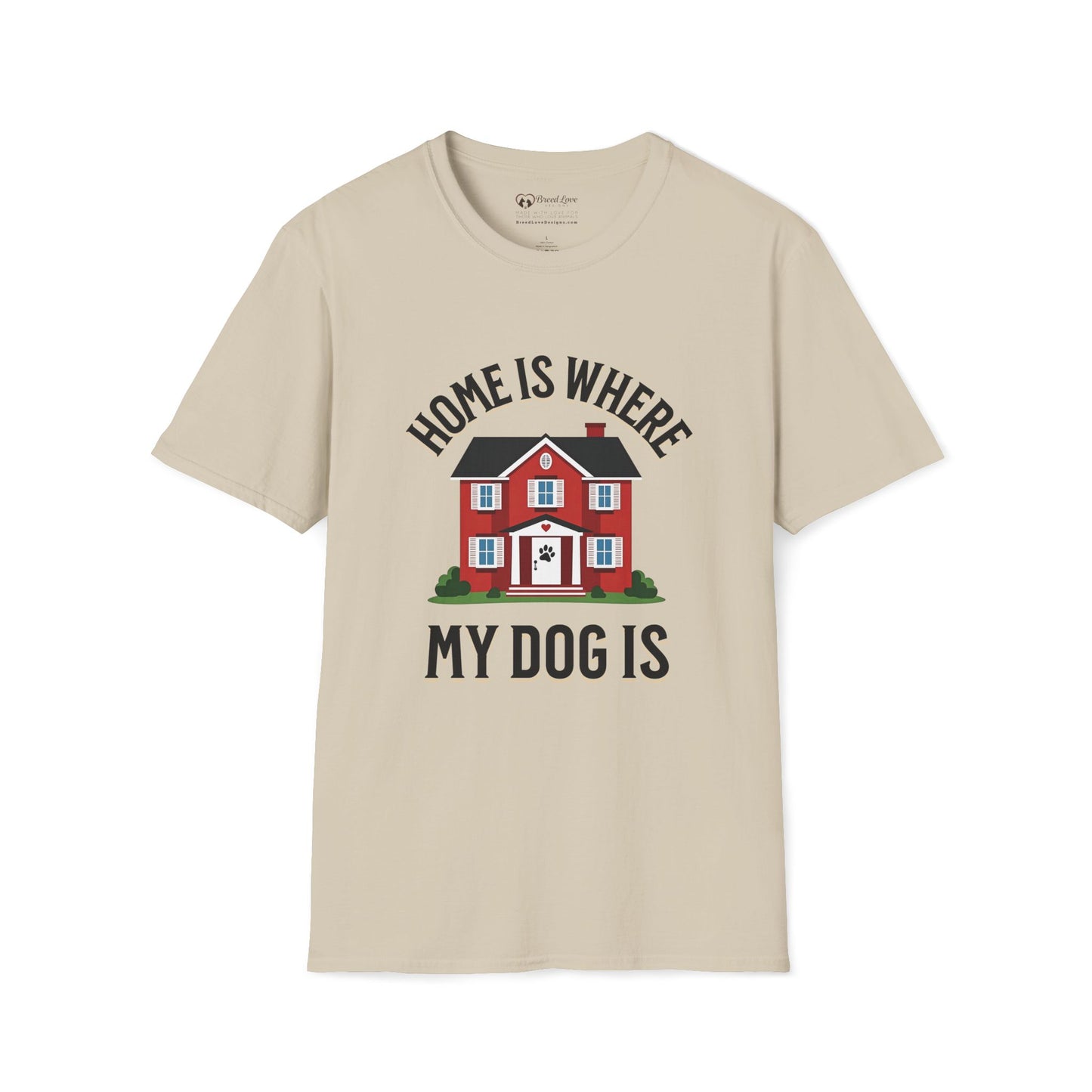 Home Is Where My Dog Is T-Shirt