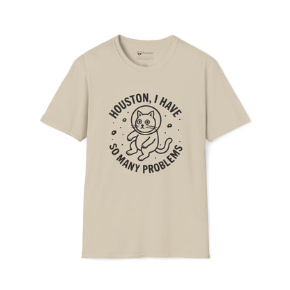 Houston I Have So Many Problems T-Shirt